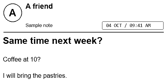 Actual Paprbot sample render: Same time next week? Coffee at 10? I will bring the pastries.